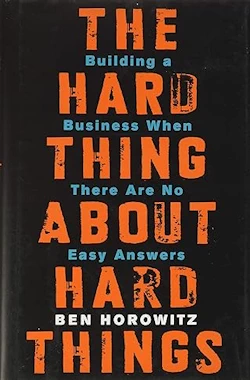 The Hard Things About Hard Things - Ben Horowitz